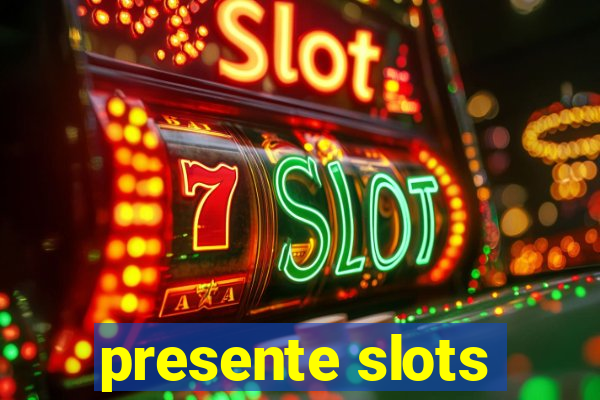 presente slots